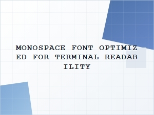 Monospace Font Optimized for Terminal Readability