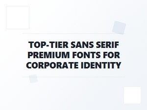 Top-Tier Sans Serif Fonts for Corporate Identity