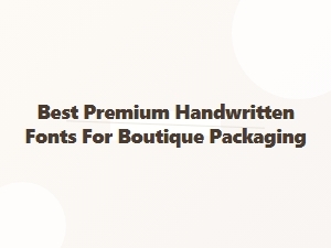 Best Premium Handwritten Fonts for Boutique Packaging