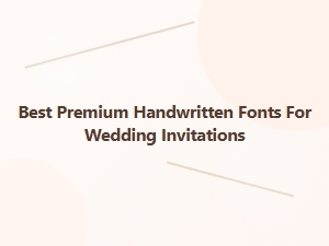 Best Premium Handwritten Fonts for Wedding Invitations